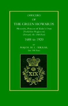 portada officers of the green howards. alexandra, princess of wales os own. 1688 to 1920