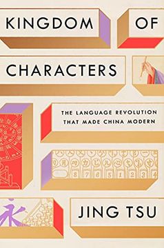 portada Kingdom of Characters: The Language Revolution That Made China Modern 