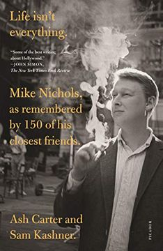portada Life Isn'T Everything: Mike Nichols, as Remembered by 150 of his Closest Friends. 