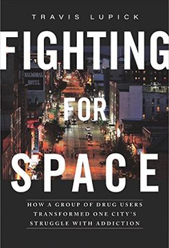 portada Fighting for Space: How a Group of Drug Users Transformed one City's Struggle With Addiction 
