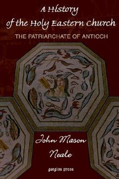 portada a history of the holy eastern church: the patriarchate of antioch (in English)