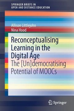 portada Reconceptualising Learning in the Digital Age: The [Un]democratising Potential of Moocs (en Inglés)