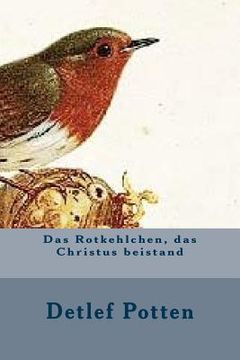 portada Das Rotkehlchen, das Christus beistand (en Alemán)