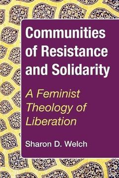 portada Communities of Resistance and Solidarity: A Feminist Theology of Liberation (en Inglés)