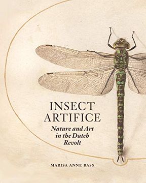 portada Insect Artifice: Nature and art in the Dutch Revolt (in English)