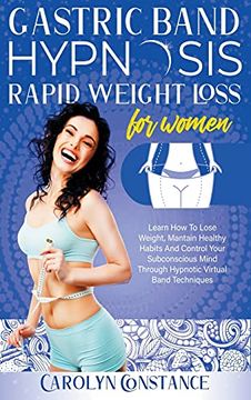 portada Gastric Band Hypnosis Rapid Weight Loss for Women: Learn how to Lose Weight, Maintain Habits and Control Your Subconscious Mind Through Hypnotic Techniques (en Inglés)