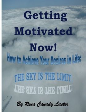portada Getting Motivated Now: How to Achieve Your Desires in Life: The Sky is the Limit: Volume 2 (Life Builders)