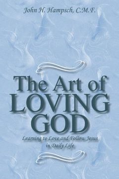 portada The Art of Loving God: Learning to Love and Follow Jesus in Daily Life