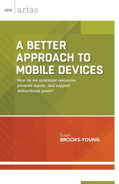 portada A Better Approach to Mobile Devices: How do we Maximize Resources, Promote Equity, and Support Instructional Goals? (Ascd Arias) (en Inglés)