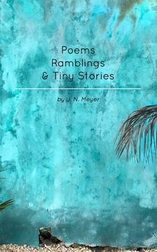 portada Poems, Ramblings, and Tiny Stories (en Inglés)
