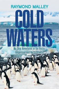 portada Cold Waters: My Ship Adventures in the Arctic, Antarctica, and North Atlantic (en Inglés)