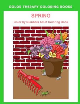 portada Spring Color By Numbers Adult Coloring Book: A Large Print and Easy Color by Number Adult Coloring Book of Spring Flowers, Birds, Butterflies, Bunnies (en Inglés)