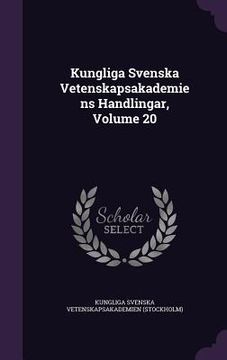 portada Kungliga Svenska Vetenskapsakademiens Handlingar, Volume 20