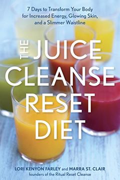 portada The Juice Cleanse Reset Diet: 7 Days to Transform Your Body for Increased Energy, Glowing Skin, and a Slimmer Waistline (in English)