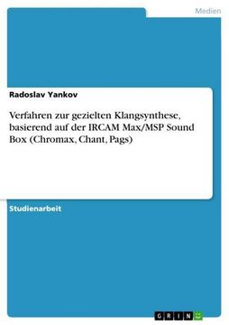 portada Verfahren zur gezielten Klangsynthese, basierend auf der IRCAM Max/MSP Sound Box (Chromax, Chant, Pags) 