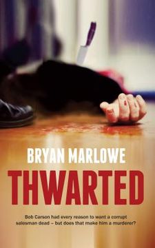portada Thwarted: Bob Carson had every reason to want a corrupt salesman dead - but does that make him a murderer? (in English)