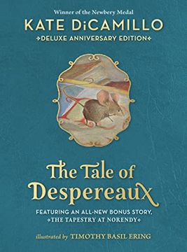 portada The Tale of Despereaux Deluxe Anniversary Edition: Being the Story of a Mouse, a Princess, Some Soup, and a Spool of Thread (en Inglés)