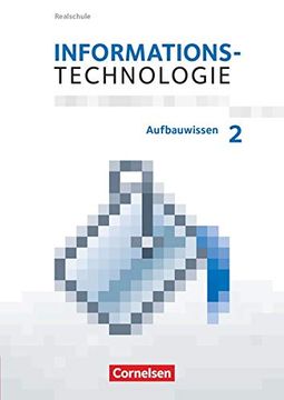 portada Informationstechnologie - Realschule Bayern: 7. -10. Schuljahr - Aufbauwissen 2: Schülerbuch (en Alemán)