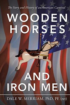 portada Wooden Horses and Iron Men: The Story and History of an American Carnival 