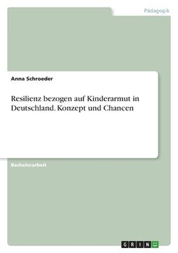portada Resilienz bezogen auf Kinderarmut in Deutschland. Konzept und Chancen (en Alemán)
