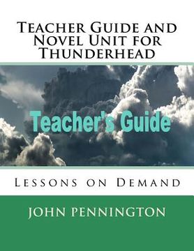 portada Teacher Guide and Novel Unit for Thunderhead: Lessons on Demand (in English)