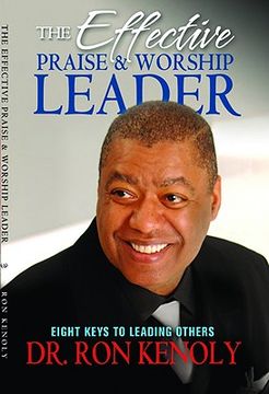 portada the effective praise & worship leader: eight keys to leading others (en Inglés)