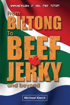 portada From Biltong to Beef Jerky & Beyond: emigration is not for sissies (in English)