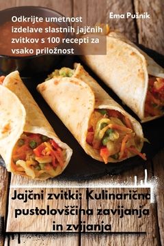 portada Jajčni zvitki: Kulinarična pustolovsčina zavijanja in zvijanja (en Esloveno)