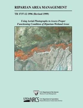 portada Riparian Area Management: Using Aerial Photographs to Assess Proper Functioning Condition of Riparian-Wetland Areas (en Inglés)