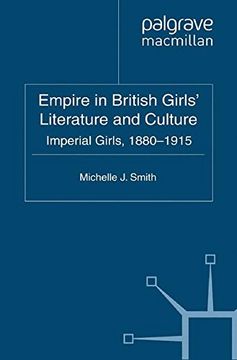 portada Empire in British Girls' Literature and Culture: Imperial Girls, 1880-1915 (Critical Approaches to Children's Literature)