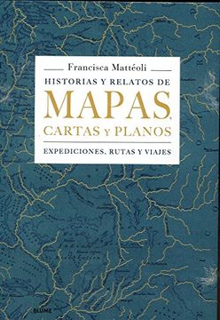 Historias y relatos de mapas, cartas y planos