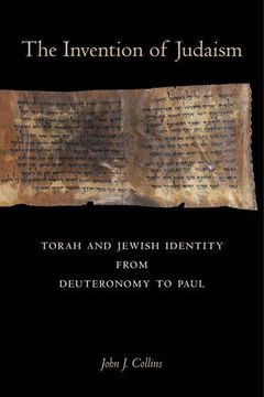 portada The Invention of Judaism: Torah and Jewish Identity from Deuteronomy to Paul (Taubman Lectures in Jewish Studies)