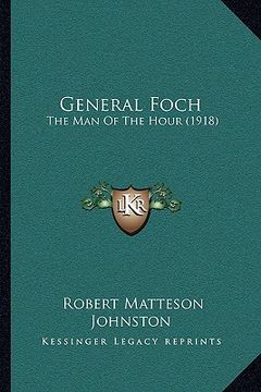portada general foch: the man of the hour (1918) (in English)