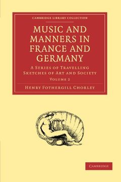 portada Music and Manners in France and Germany 3 Volume Paperback Set: Music and Manners in France and Germany: Volume 2 (Cambridge Library Collection - Music) 