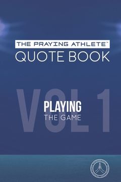 portada The Praying Athlete Quote Book Vol. 1 Playing the Game (en Inglés)