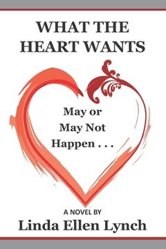 portada What the Heart Wants: May or May Not Happen - A Novel (en Inglés)