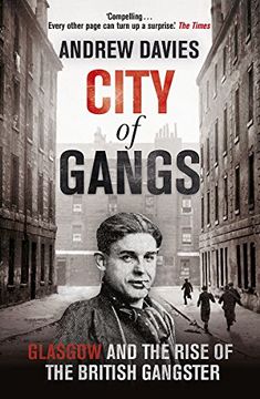 portada City of Gangs: Glasgow and the Rise of the British Gangster (en Inglés)