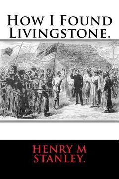 portada How I Found Livingstone. (en Inglés)