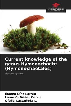 portada Current knowledge of the genus Hymenochaete (Hymenochaetales) (en Inglés)