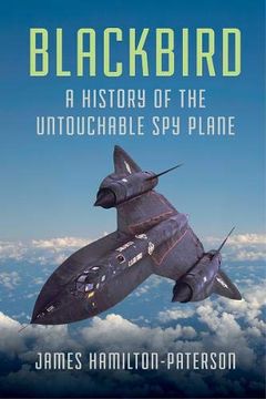 portada Blackbird: A History of the Untouchable spy Plane 