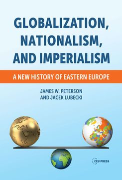 portada Globalization, Nationalism, and Imperialism: A new History of Eastern Europe 