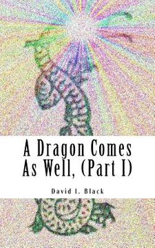 portada A Dragon Comes As Well, (Part I): a memoir (en Inglés)