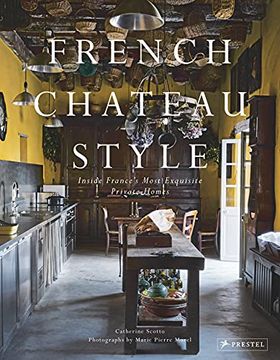 portada French Chateau Style: Inside France’S Most Exquisite Private Homes 
