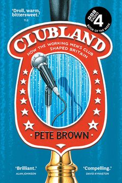 Clubland: How the Working Men's Club Shaped Britain (en Inglés)