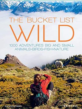portada The Bucket List: Wild: 1,000 Adventures big and Small: Animals, Birds, Fish, Nature (en Inglés)