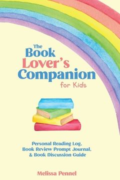 portada The Book Lover's Companion for Kids: Personal Reading Log, Review Prompt Journal, and Discussion Questions 