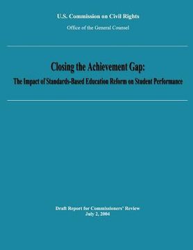 portada Closing the Achievement Gap: The Impact of Standards-Based Education Reform on Student Performance (en Inglés)