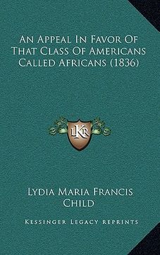 portada an appeal in favor of that class of americans called africans (1836) (in English)