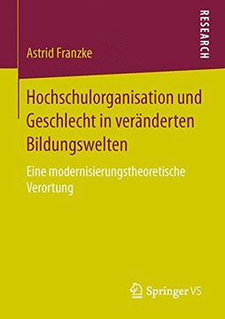 portada Hochschulorganisation und Geschlecht in Veränderten Bildungswelten: Eine Modernisierungstheoretische Verortung (in German)