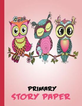 portada Primary Story Paper: Draw & Write Composition Book for Kids - 3 Owls Pink (en Inglés)